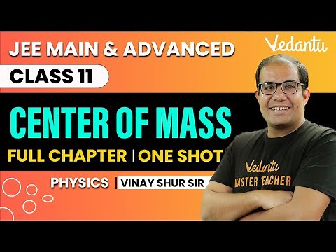 Centre of Mass Class 11 | One Shot | JEE Main & Advanced | Vinay Shur Sir | Vedantu JEE
