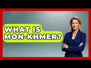 What Is Mon-Khmer? - Exploring Southeast Asia