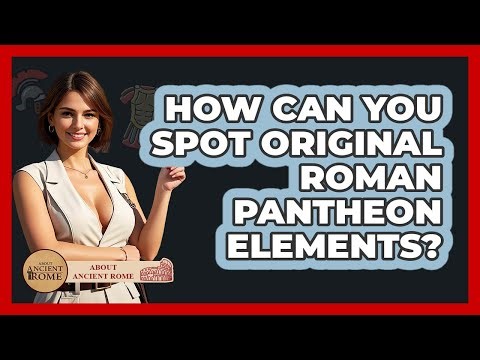 How Can You Spot Original Roman Pantheon Elements? - All About Rome