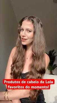 Os melhores dos melhores produto de cabelo da Lola