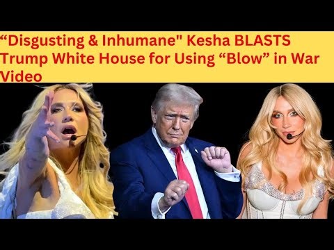 “Disgusting & Inhumane" Kesha BLASTS Trump White House for Using “Blow” in War Video