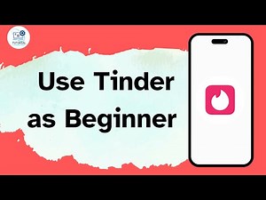 How to Use Tinder as Beginner