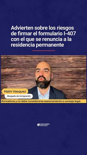 ➡️ Advierten sobre los riesgos de firmar el formulario I-407 con el que se renuncia a la residencia permanente: un abogado explica. #HablemosdeInmigración | N UNIVISION