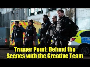 Trigger Point: Behind the Scenes with the Creative Team