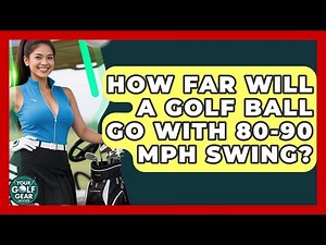 How Far Will A Golf Ball Go With 80-90 Mph Swing? - Your Golf Gear Insider