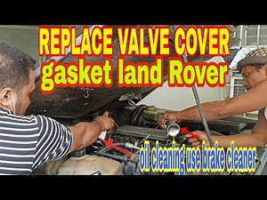 REPLACE VALVE COVER GASKET/LAND ROVER
