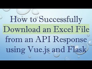 How to Successfully Download an Excel File from an API Response using Vue.js and Flask