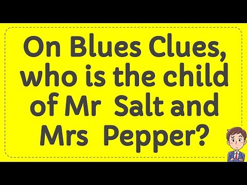 On Blues Clues, who is the child of Mr Salt and Mrs Pepper?