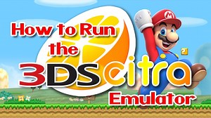 Citra Emulator- Complete Install Guide (Nintendo 3DS)