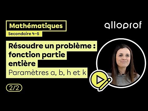 Résoudre un problème : fonction partie entière (paramètres a, b, h et k) | Mathématiques | Alloprof