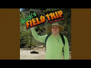 Baldi's Field Trip: The Musical