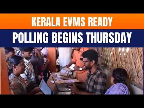 Kerala Prepares for Polling | EVM & VVPAT Distribution Under Tight Security