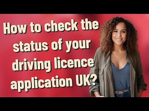 How to check the status of your driving licence application UK?