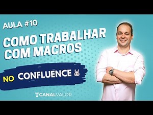 COMO TRABALHAR COM MACROS 🐰 | AULA #10 | CONFLUENCE BÁSICO