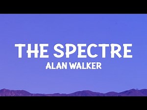 Alan Walker - The Spectre (Lyrics)