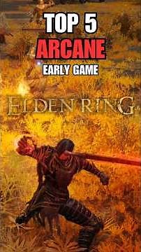 Top 5 Best Early Game ARCANE Weapons in Elden Ring