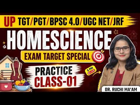 UP TGT/PGT | BPSC TRE 4.0 | UGC NET JRF Home Science | Practice Class-01 | Dr. Ruchi Ma’am