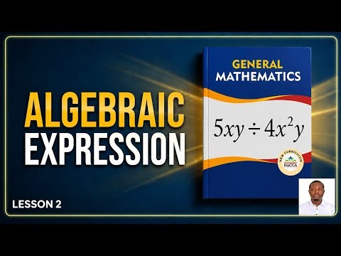 GENERAL MATHEMATICS | ALGEBRAIC EXPRESSION LESSON 2