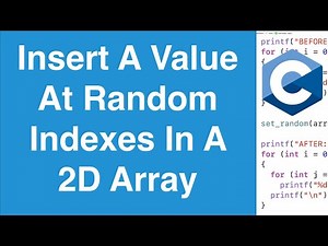 Insert A Value At Random Indexes In A 2D Array | C Programming Example