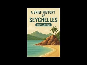 A Brief History of Seychelles