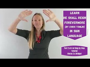 Learn He Shall Reign Forevermore in Sign Language (Part 2 of 4 in ASL Tutorial - Verse 2 & Bridge)
