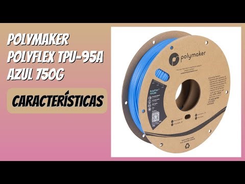 RESEÑA (2026) : Polymaker PolyFlex TPU-95A Azul 750g. DETALLES