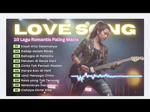 👉 Lagu Cinta Romantis Terbaru | Paling Menyentuh Hati dan Bikin Baper