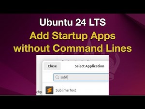 Ubuntu 24 LTS - Add Startup Applications without Command Lines