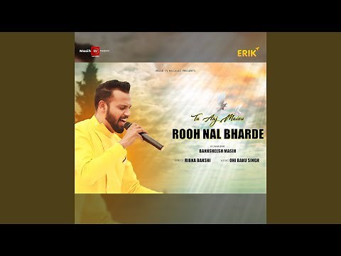 Tu Aaj Mainu Rooh Nal Bharde