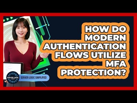 How Do Modern Authentication Flows Utilize MFA Protection?