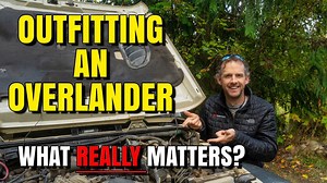 Outfitting an Overlander – What Really Matters