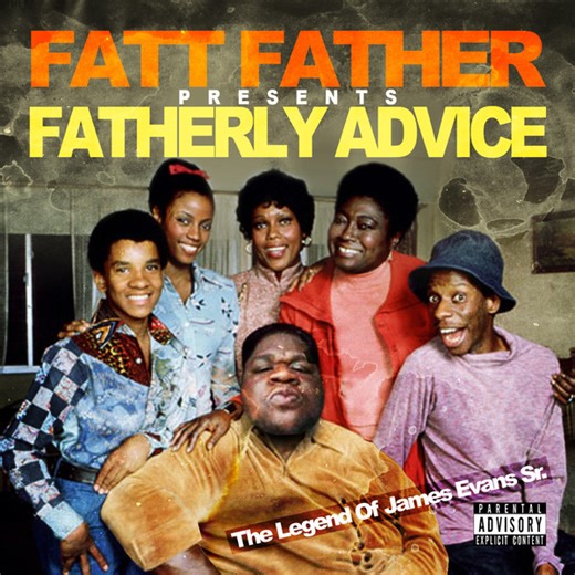 Fatt Father - Fatherly Advice (The Legend Of James Evans Sr​.​)