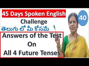 "45 Days Spoken English Challenge for Beginners" -Day 40: Answers of the test on all 4 Future Tenses