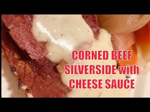 CORNED BEEF SILVERSIDE WITH CHEESE SAUCE