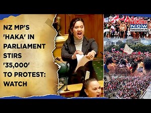 New Zealand MP's 'Haka' Stirs '35,000' To March For Maori Rights? Watch | Parliament Protest Spill