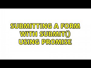 Submitting a form with submit() using Promise