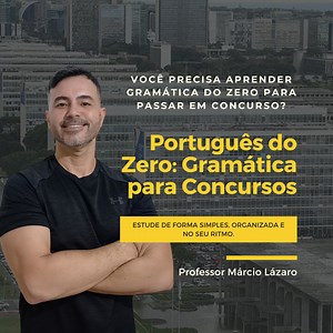 Português do Zero: Gramática para Concursos - Professor Márcio Lázaro | Hotmart