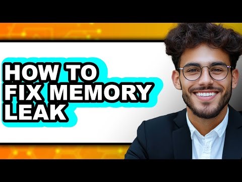 How to Fix Memory Leak - Full Guide
