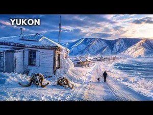 Living in Yukon: How People Live at the Frozen Edge of the World