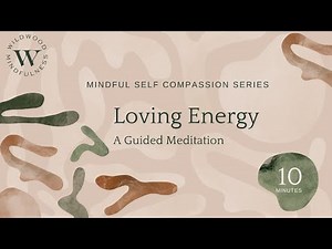 10 Minute Self-Compassion Meditation: Loving Energy |Mindful Self Compassion Series|