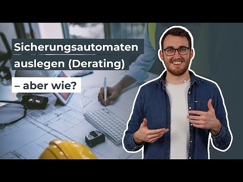 Sicherungsautomaten richtig auslegen und berechnen (Derating) | Wissen in 3 Minuten