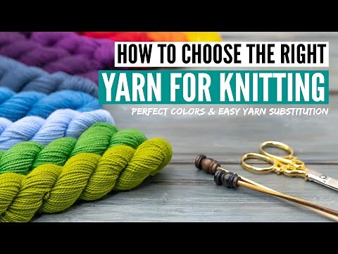 How to choose yarn for knitting - Picking colors & yarn subsitution
