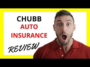 🔥 Chubb Auto Insurance Review: Pros and Cons