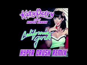 Katy Perry Ft. HYPER CRUSH - "California Gurls" (HYPER CRUSH REMIX)