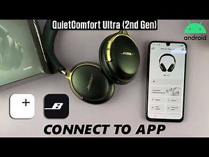 How To Connect Bose Quiet Comfort Ultra 2 Headphones To App (Android)