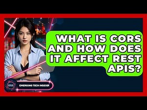 What Is CORS And How Does It Affect REST APIs? - Emerging Tech Insider