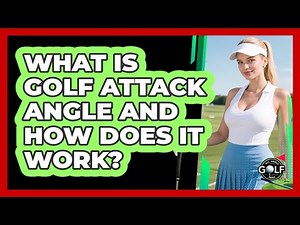 What Is Golf Attack Angle And How Does It Work? - All About Golf Pros