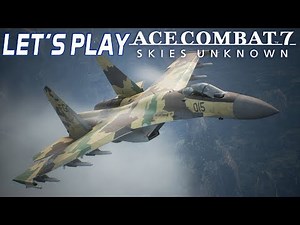 Let's Play Ace Combat 7: Skies Unknown | Mission #15 | Expert Controls