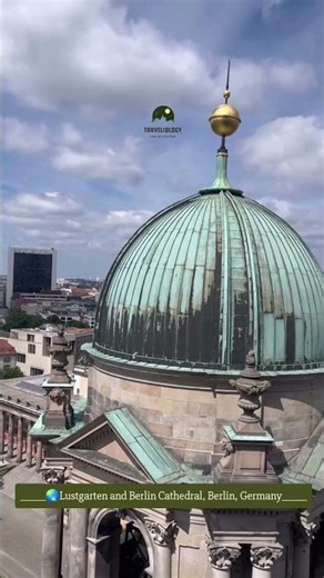 2026 Travel Sites Unlocking | Lustgarten and Berlin Cathedral | Germany | Traveliology Wandering