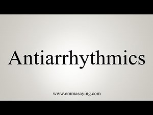 How To Say Antiarrhythmics